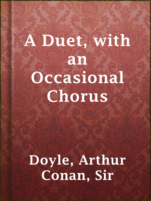 Title details for A Duet, with an Occasional Chorus by Sir Arthur Conan Doyle - Available